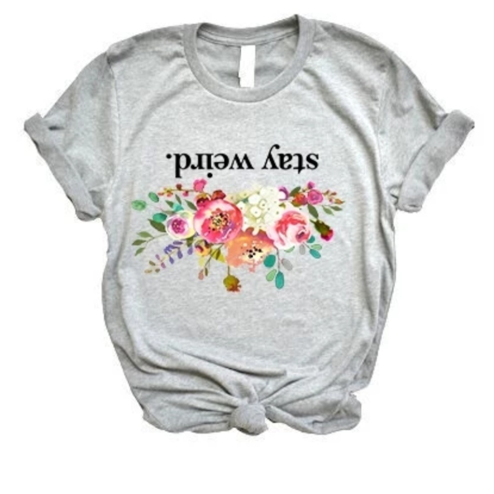 Sale! Stay Weird Boho Floral Tee